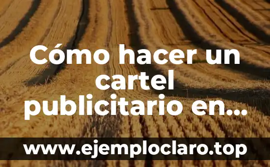 El Significado Denotativo de un Anuncio Publicitario: Guía Completa 3 Cómo hacer un cartel publicitario en Photoshop