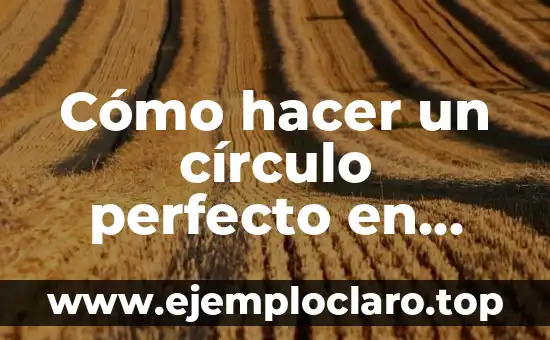 Como hacer una marca de agua en Corel Draw 5 Cómo hacer un círculo perfecto en Corel Draw