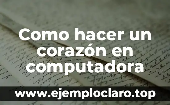 Como hacer un corazón en computadora