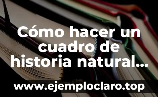Cómo hacer un cuadro de historia natural de una enfermedad