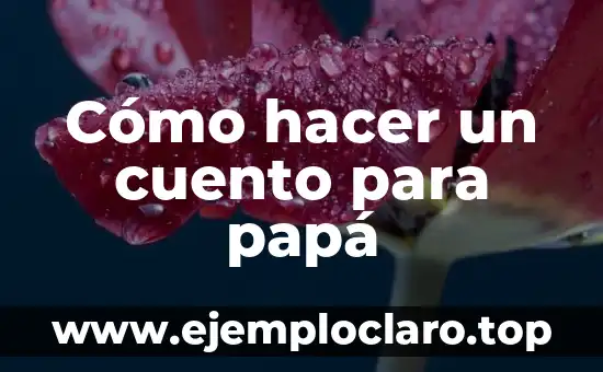 Cómo hacer un cuento para papá
