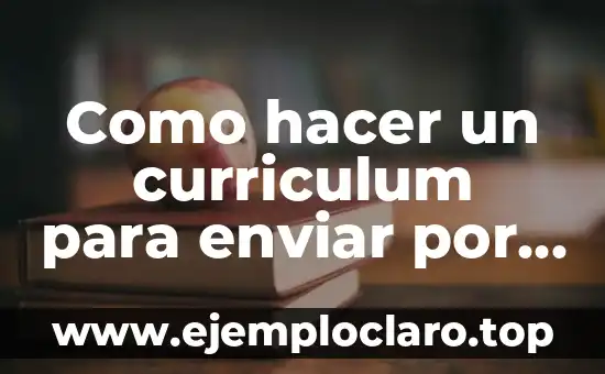 Como hacer un curriculum para enviar por correo