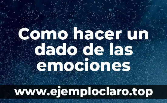 Como hacer un dado de las emociones