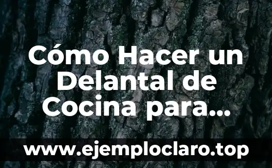 Cómo Hacer un Delantal de Cocina para Mujer