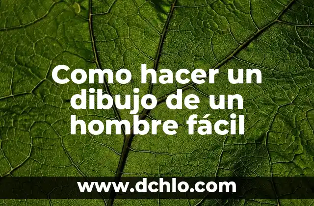 Cómo hacer que un hombre regrese sin rogarle 5 Como hacer un dibujo de un hombre fácil
