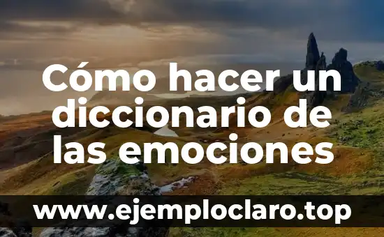 Cómo hacer un diccionario de las emociones