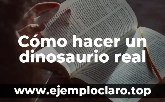 Cómo hacer un dinosaurio real