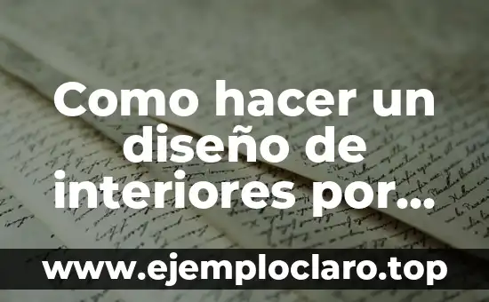 El Arte de la Análisis Literaria 7 Como hacer un diseño de interiores por arte