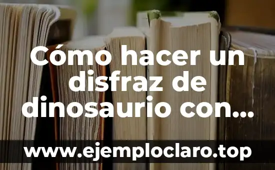 Cómo hacer un disfraz de dinosaurio con fieltro