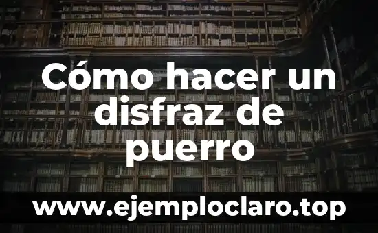 Cómo hacer un disfraz de puerro