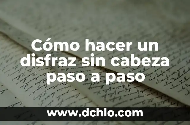 Cómo Hacer Resonancia Magnética 6 Cómo hacer un disfraz sin cabeza paso a paso