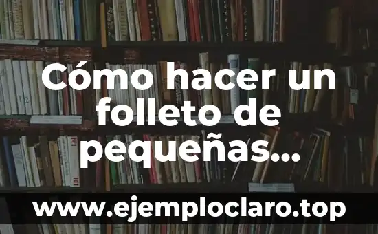 Cómo hacer un folleto de pequeñas empresas