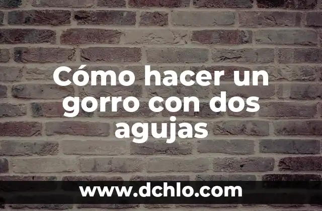 Significado de Símbolo de Dos XX 4 Cómo hacer un gorro con dos agujas