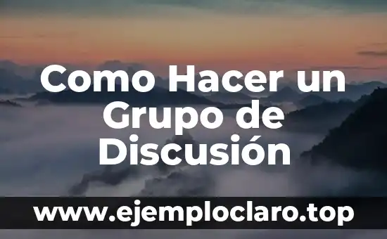 Como Hacer un Grupo de Discusión