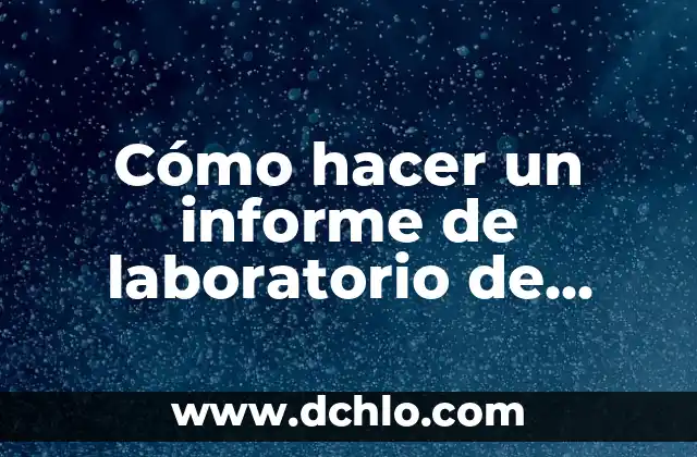 C贸mo hacer los agradecimientos de una tesis ejemplos 4 C贸mo hacer un informe de laboratorio de qu铆mica ejemplos