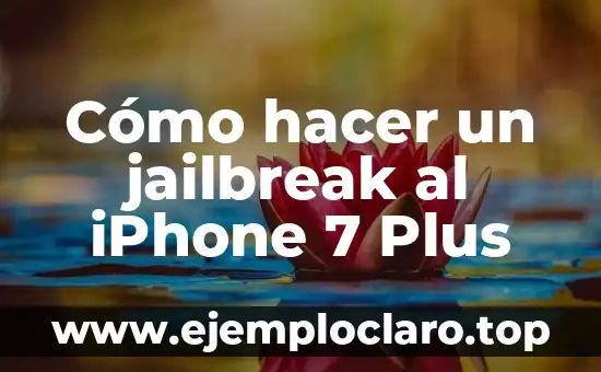 Cómo hacer un jailbreak al iPhone 7 Plus