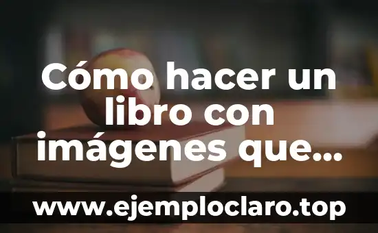 Imágenes con significado de Diego 5 Cómo hacer un libro con imágenes que se levantan