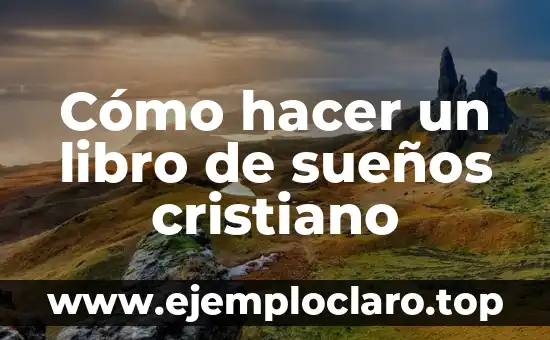 El Significado del Libro de la Sabiduría 6 Cómo hacer un libro de sueños cristiano