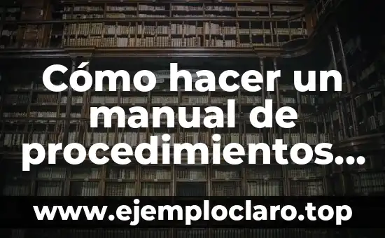 Cómo hacer un manual de procedimientos de recursos humanos