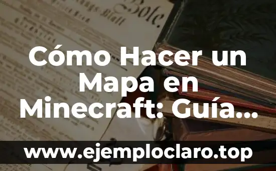 Concepto y significado de mapa conceptual 5 Cómo Hacer un Mapa en Minecraft: Guía Detallada y Completa