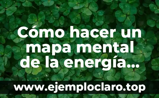 Concepto y significado de mapa conceptual 7 Cómo hacer un mapa mental de la energía eléctrica