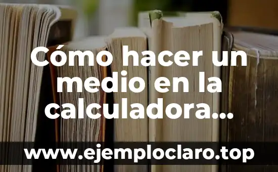 Cómo hacer un medio en la calculadora científica