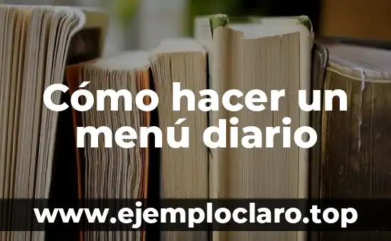 Cómo hacer un menú diario