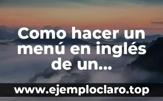 Significado de Steakhouse: Restaurante Especializado en Carnes a la Parrilla 5 Como hacer un menú en inglés de un restaurante