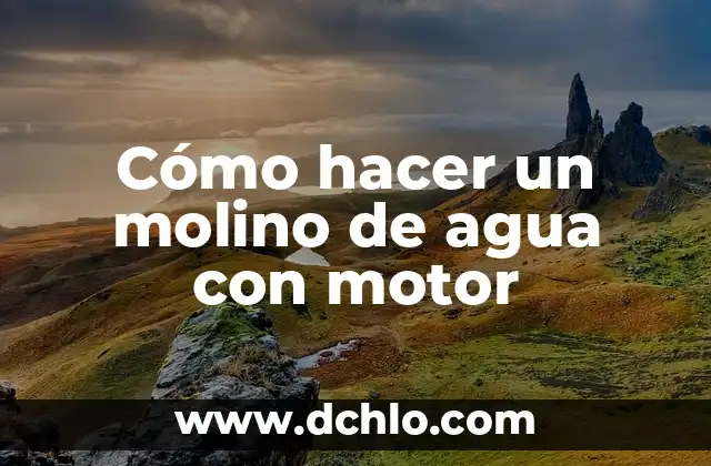 El Simbolismo del Molino de Flores 6 Cómo hacer un molino de agua con motor