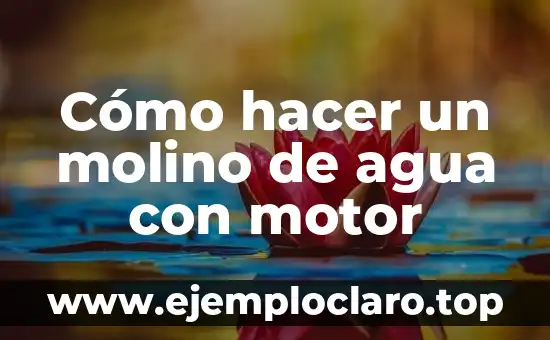 Cómo hacer un molino de agua con motor