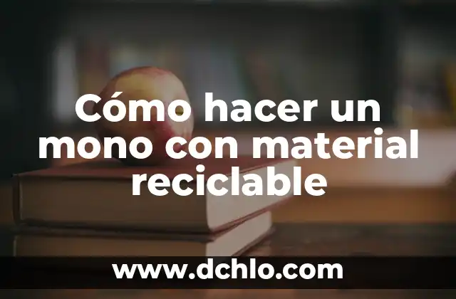 Cómo hacer un esqueleto humano con material reciclable fácil 3 Cómo hacer un mono con material reciclable