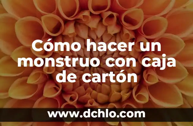 El Alma de un Monstruo en el Arte Posmoderno 5 Cómo hacer un monstruo con caja de cartón