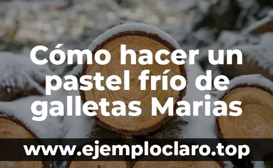 Cómo hacer un pastel frío de galletas Marias
