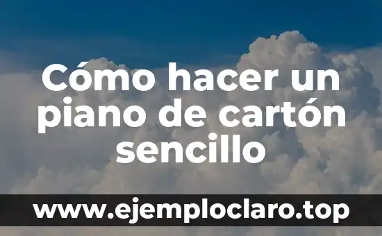 Cómo hacer un piano de cartón sencillo