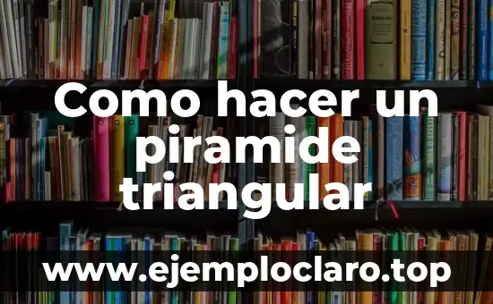 Como hacer un piramide triangular