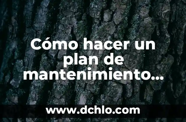 Significado Etimológico de Ingeniería Industrial 8 Cómo hacer un plan de mantenimiento industrial