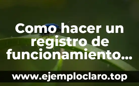 Como hacer un registro de funcionamiento de equipos