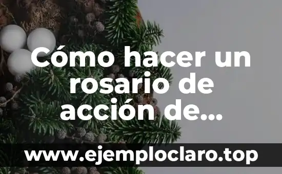Significado del Valor de las Gracias 5 Cómo hacer un rosario de acción de gracias