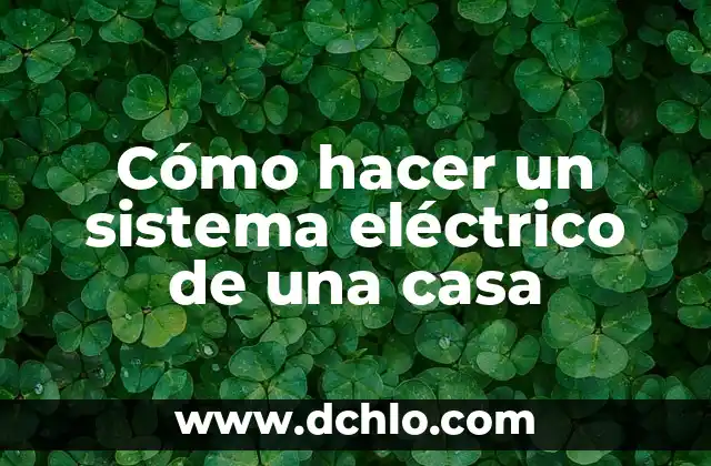 Como Hacer Dinero en Internet desde Casa 7 C贸mo hacer un sistema el茅ctrico de una casa