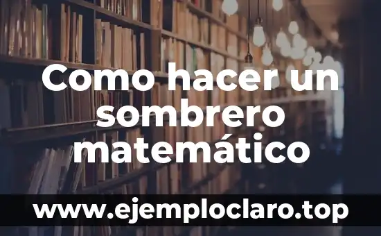 Como hacer un sombrero matemático