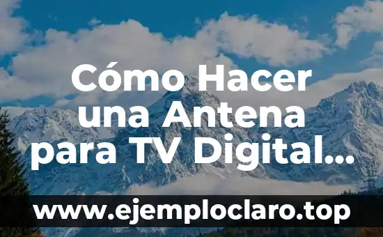 Cómo Hacer una Antena para TV Digital Interior