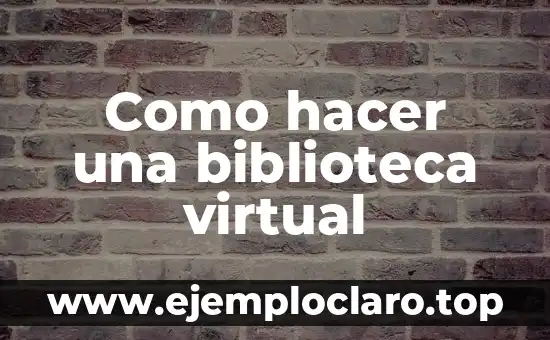 Como hacer una biblioteca virtual