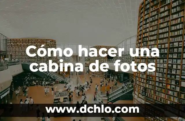 Fotos de Rasguños y Significados: Un Vistazo al Arte de lo Efímero 7 Cómo hacer una cabina de fotos