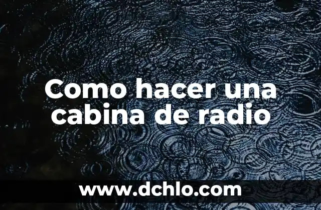 El significado de la radio 3 Como hacer una cabina de radio