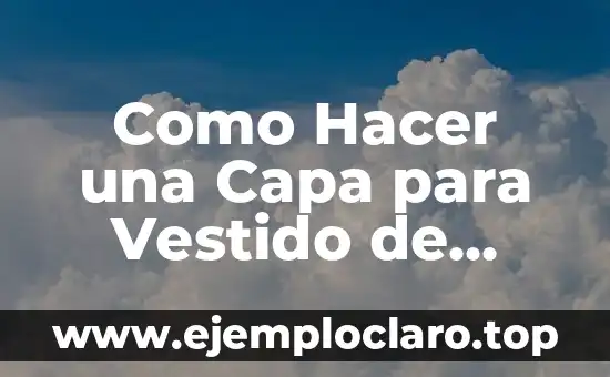 Significado Denotativo de Noche y sus Ejemplos 3 Como Hacer una Capa para Vestido de Noche