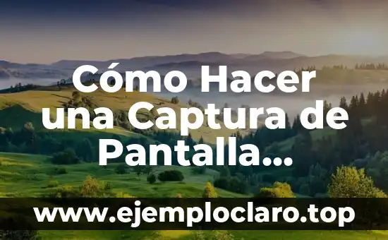 Cómo Hacer una Captura de Pantalla Windows 7: Guía Completa