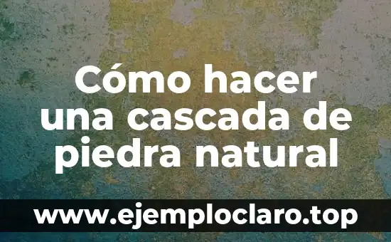 Cómo hacer una cascada de piedra natural