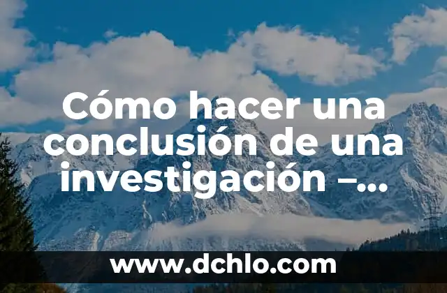 C贸mo hacer los agradecimientos de una tesis ejemplos 5 C贸mo hacer una conclusi贸n de una investigaci贸n – Ejemplos