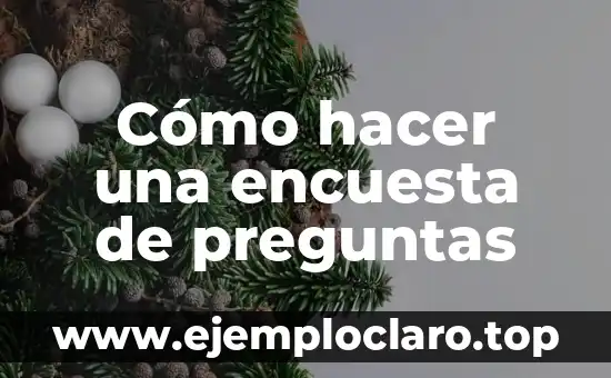 Cómo hacer preguntas incomodas 8 Cómo hacer una encuesta de preguntas