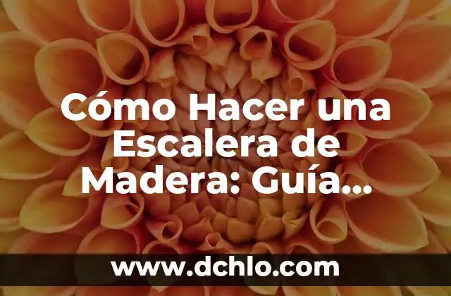 Significado Esotérico de la Escalera 4 Cómo Hacer una Escalera de Madera: Guía Completa y Detallada